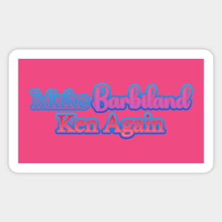 Make Barbieland Ken Again: A Political Design (Mishmash) Sticker